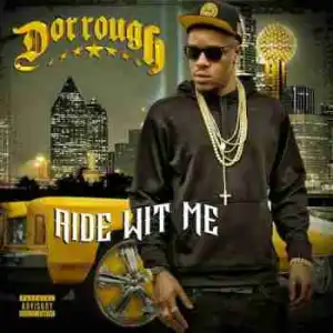 Ride Wit Me BY Dorrough
